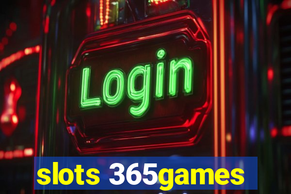 slots 365games